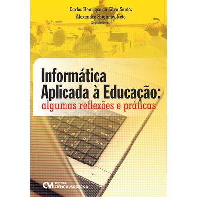 Informatica-Aplicada-a-Educacao-algumas-reflexoes-e-praticas Informatica-Aplicada-a-Educacao-algumas-reflexoes-e-praticas