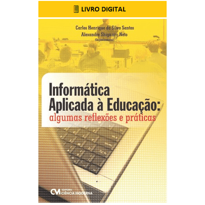 E-BOOK-Informatica-Aplicada-a-Educacao-algumas-reflexoes-e-praticas E-BOOK-Informatica-Aplicada-a-Educacao-algumas-reflexoes-e-praticas