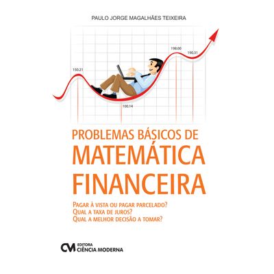 Problemas-Basicos-de-Matematica-Financeira-Pagar-a-vista-ou-pagar-parcelado-Qual-a-taxa-de-juros-Qual-a-melhor-decisao-a-tomar Problemas-Basicos-de-Matematica-Financeira-Pagar-a-vista-ou-pagar-parcelado-Qual-a-taxa-de-juros-Qual-a-melhor-decisao-a-tomar