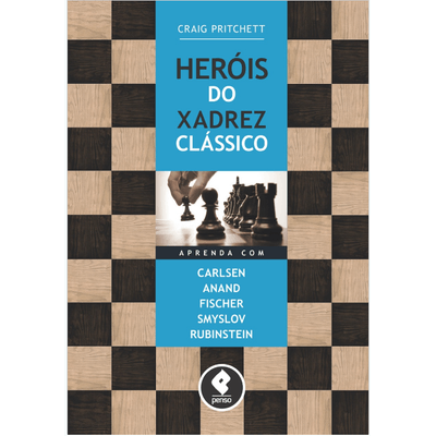 Herois-do-Xadrez-Classico-Aprenda-com-Carlsen-Anand-Fischer-Smyslov-Rubinstein