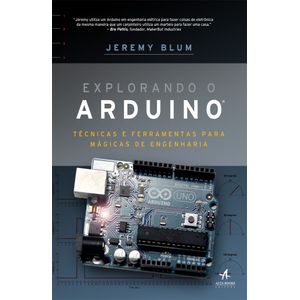 Explorando-o-Arduino-Tecnicas-e-ferramentas-para-magicas-de-engenharia