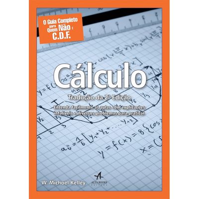 O-Guia-Completo-para-Quem-Nao-E-C-D-F-Calculo-Traducao-da-2-Edicao O-Guia-Completo-para-Quem-Nao-E-C-D-F-Calculo-Traducao-da-2-Edicao
