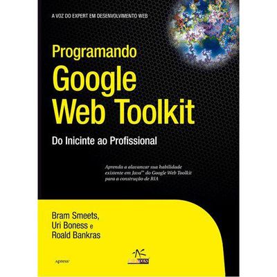 Programando-Google-Web-Toolkit-Do-Iniciante-ao-Profissional Programando-Google-Web-Toolkit-Do-Iniciante-ao-Profissional