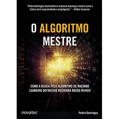 O-Algoritmo-Mestre-Como-a-busca-pelo-algoritmo-de-machine-learning-definitivo-recriara-nosso-mundo O-Algoritmo-Mestre-Como-a-busca-pelo-algoritmo-de-machine-learning-definitivo-recriara-nosso-mundo