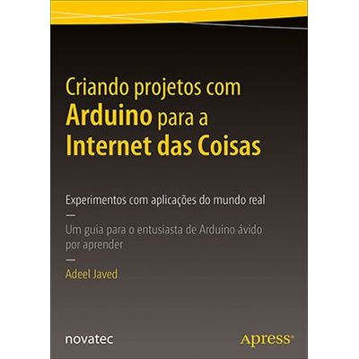 Criando-projetos-com-Arduino-para-a-Internet-das-Coisas Criando-projetos-com-Arduino-para-a-Internet-das-Coisas