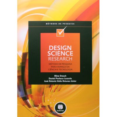 Design-Science-Research-Metodo-de-Pesquisa-para-Avanco-da-Ciencia-e-Tecnologia Design-Science-Research-Metodo-de-Pesquisa-para-Avanco-da-Ciencia-e-Tecnologia