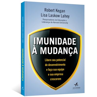 Imunidade-a-Mudanca-Libere-seu-potencial-de-desenvolvimento-e-faca-sua-equipe-e-sua-empresa-crescerem Imunidade-a-Mudanca-Libere-seu-potencial-de-desenvolvimento-e-faca-sua-equipe-e-sua-empresa-crescerem