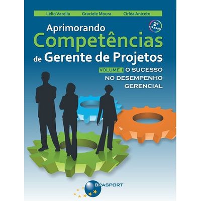 Aprimorando-Competencias-de-Gerente-de-Projetos-Vol-1-O-Sucesso-no-Desempenho-Gerencial Aprimorando-Competencias-de-Gerente-de-Projetos-Vol-1-O-Sucesso-no-Desempenho-Gerencial