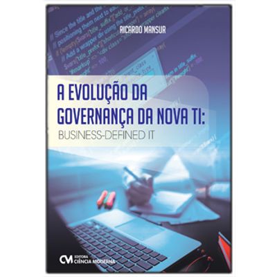 A-Evolucao-da-Governanca-da-Nova-TI-Business-Defined-IT A-Evolucao-da-Governanca-da-Nova-TI-Business-Defined-IT