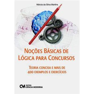 Nocoes-Basicas-de-Logica-para-Concursos---Teoria-Concisa-e-Mais-de-400-Exemplos-e-Exercicios Nocoes-Basicas-de-Logica-para-Concursos---Teoria-Concisa-e-Mais-de-400-Exemplos-e-Exercicios