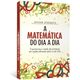 A-Matematica-do-Dia-a-Dia-transforme-o-medo-de-numeros-em-acoes-eficazes-para-a-sua-vida A-Matematica-do-Dia-a-Dia-transforme-o-medo-de-numeros-em-acoes-eficazes-para-a-sua-vida