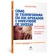 Como-Se-Transformar-Em-Um-Operador-e-Investidor-de-Sucesso Como-Se-Transformar-Em-Um-Operador-e-Investidor-de-Sucesso