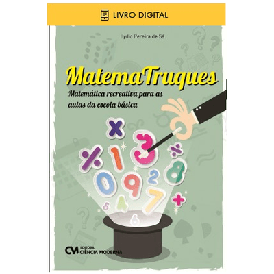 E-BOOK-MatemaTruques-Matematica-Recreativa-para-as-Aulas-da-Escola-Basica E-BOOK-MatemaTruques-Matematica-Recreativa-para-as-Aulas-da-Escola-Basica
