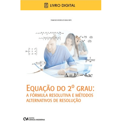 E-BOOK-Equacao-do-2º-Grau--a-formula-resolutiva-e-metodos-alternativos-de-resolucao-envio-por-e-mail E-BOOK-Equacao-do-2º-Grau--a-formula-resolutiva-e-metodos-alternativos-de-resolucao-envio-por-e-mail