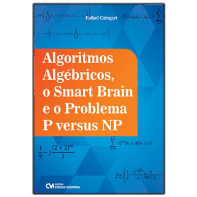 Algoritmos-Algebricos--o-Smart-Brain-e-o-Problema-P-versus-NP Algoritmos-Algebricos--o-Smart-Brain-e-o-Problema-P-versus-NP