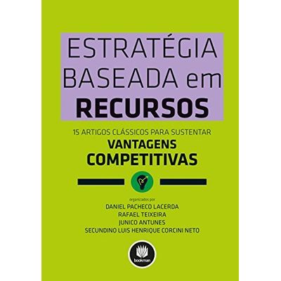 Estrategia-Baseada-em-Recursos---15-Artigos-Classicos-para-Sustentar-Vantagens-Competitivas Estrategia-Baseada-em-Recursos---15-Artigos-Classicos-para-Sustentar-Vantagens-Competitivas
