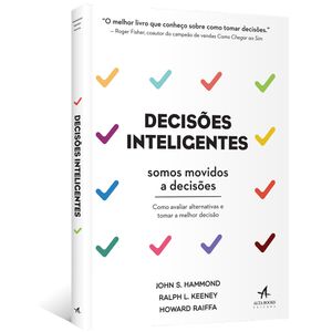Decisoes-Inteligentes--como-avaliar-alternativas-e-tomar-a-melhor-decisao