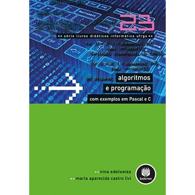 Algoritmos-e-Programacao-com-Exemplos-em-Pascal-e-C---Serie-Livros-Didaticos-Informatica-UFRGS---Volume-23