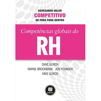 Competencias-Globais-de-RH---Agregando-Valor-Competitivo-de-Fora-para-Dentro Competencias-Globais-de-RH---Agregando-Valor-Competitivo-de-Fora-para-Dentro