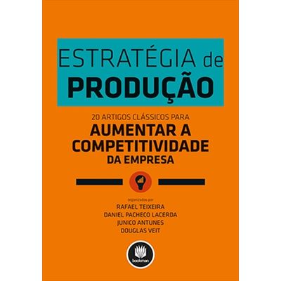 Estrategia-de-Producao---20-Artigos-Classicos-para-Aumentar-a-Competitividade-da-Empresa Estrategia-de-Producao---20-Artigos-Classicos-para-Aumentar-a-Competitividade-da-Empresa