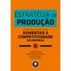 Estrategia-de-Producao---20-Artigos-Classicos-para-Aumentar-a-Competitividade-da-Empresa Estrategia-de-Producao---20-Artigos-Classicos-para-Aumentar-a-Competitividade-da-Empresa