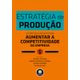 Estrategia-de-Producao---20-Artigos-Classicos-para-Aumentar-a-Competitividade-da-Empresa