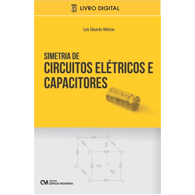 E-BOOK-Simetria-de-Circuitos-Eletricos-e-Capacitores E-BOOK-Simetria-de-Circuitos-Eletricos-e-Capacitores