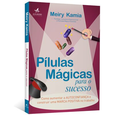 Pilulas-Magicas-para-o-Sucesso--Como-aumentar-a-autoconfianca-e-construir-uma-marca-positiva-no-trabalho Pilulas-Magicas-para-o-Sucesso--Como-aumentar-a-autoconfianca-e-construir-uma-marca-positiva-no-trabalho