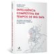 Inteligencia-Competitiva-em-Tempos-de-Big-Data--Analisando-informacoes-e-identificando-tendencias-em-tempo-real Inteligencia-Competitiva-em-Tempos-de-Big-Data--Analisando-informacoes-e-identificando-tendencias-em-tempo-real
