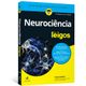 Neurociencia-Para-Leigos---Traducao-2ª-edicao Neurociencia-Para-Leigos---Traducao-2ª-edicao