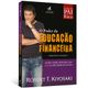 O-Poder-da-Educacao-Financeira--Licoes-sobre-dinheiro-que-nao-se-aprendem-na-escola---Serie-Pai-Rico O-Poder-da-Educacao-Financeira--Licoes-sobre-dinheiro-que-nao-se-aprendem-na-escola---Serie-Pai-Rico