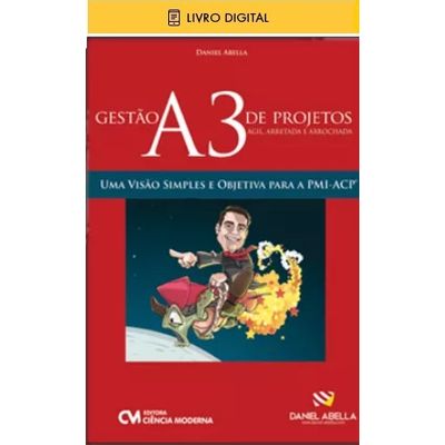 E-BOOK-Gestao-A3--Agil-Arretada-e-Arrochada--de-Projetos---Uma-Visao-Simples-e-Objetiva-para-PMI-ACP--envio-por-e-mail- E-BOOK-Gestao-A3--Agil-Arretada-e-Arrochada--de-Projetos---Uma-Visao-Simples-e-Objetiva-para-PMI-ACP--envio-por-e-mail-