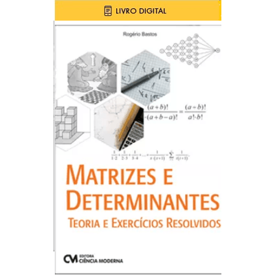 E-BOOK-Matrizes-e-Determinantes---Teoria-e-Exercicios-Resolvidos--envio-por-e-mail- E-BOOK-Matrizes-e-Determinantes---Teoria-e-Exercicios-Resolvidos--envio-por-e-mail-