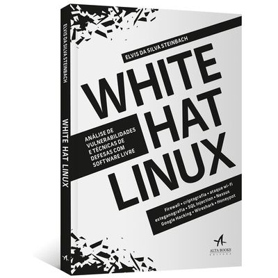 White-Hat-Linux--Analise-de-vulnerabilidades-e-tecnicas-de-defesas-com-software-livre