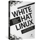 White-Hat-Linux--Analise-de-vulnerabilidades-e-tecnicas-de-defesas-com-software-livre
