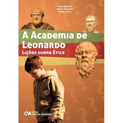 A-Academia-de-Leonardo---Licoes-Sobre-Etica A-Academia-de-Leonardo---Licoes-Sobre-Etica