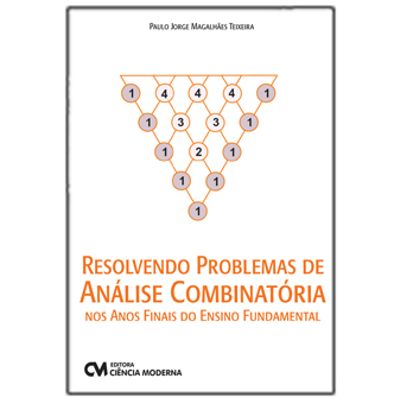 Resolvendo-Problemas-de-Analise-Combinatoria-nos-Anos-Finais-do-Ensino-Fundamental Resolvendo-Problemas-de-Analise-Combinatoria-nos-Anos-Finais-do-Ensino-Fundamental