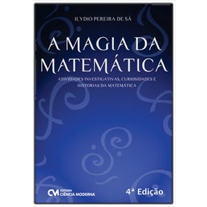 A-Magia-da-Matematica---Atividades-Investigativas-Curiosidades-e-Historias-da-Matematica---4ª-Edicao