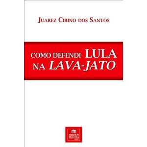 Como-Defendi-Lula-na-Lava-Jato