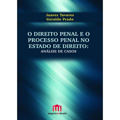O-Direito-Penal-e-o-Processo-Penal-no-Estado-de-Direito--Analise-de-Casos O-Direito-Penal-e-o-Processo-Penal-no-Estado-de-Direito--Analise-de-Casos