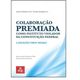Colaboracao-Premiada-como-Instituto-Violador-da-Constituicao-Federal Colaboracao-Premiada-como-Instituto-Violador-da-Constituicao-Federal