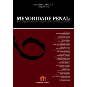 Menoridade-Penal--Critica-ao-projeto-de-reducao-do-patamar-biologico-de-imputabilidade-no-sistema-penal-brasileiro