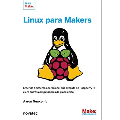 Linux-para-Makers--Entenda-o-sistema-operacional-que-executa-no-Raspberry-Pi-e-em-outros-computadores-de-placa-unica Linux-para-Makers--Entenda-o-sistema-operacional-que-executa-no-Raspberry-Pi-e-em-outros-computadores-de-placa-unica