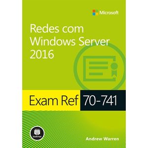 Exam-ref-70-741---Redes-com-Windows-Server-2016---Serie-Microsoft