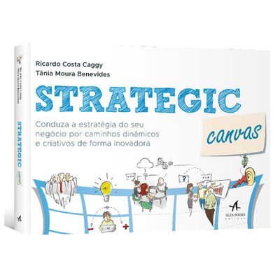 Strategic-Canvas--Conduza-a-estrategia-do-seu-negocio-por-caminhos-dinamicos-e-criativos-de-forma-inovadora Strategic-Canvas--Conduza-a-estrategia-do-seu-negocio-por-caminhos-dinamicos-e-criativos-de-forma-inovadora