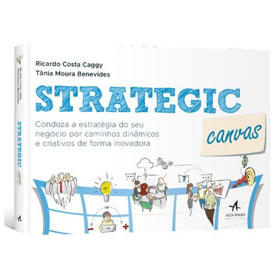Strategic-Canvas--Conduza-a-estrategia-do-seu-negocio-por-caminhos-dinamicos-e-criativos-de-forma-inovadora