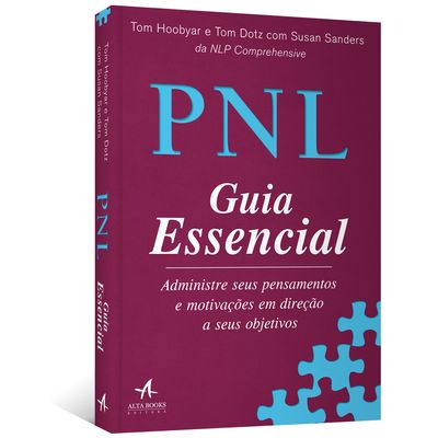 PNL--Guia-Essencial---Administre-seus-pensamentos-e-motivacoes-em-direcao-a-seus-objetivos PNL--Guia-Essencial---Administre-seus-pensamentos-e-motivacoes-em-direcao-a-seus-objetivos