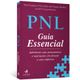 PNL--Guia-Essencial---Administre-seus-pensamentos-e-motivacoes-em-direcao-a-seus-objetivos