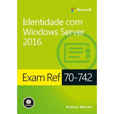 Exam-Ref-70-742--Identidade-com-Windows-Server-2016 Exam-Ref-70-742--Identidade-com-Windows-Server-2016