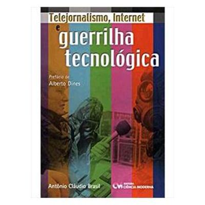 Telejornalismo-Internet-e-Guerrilha-Tecnologica Telejornalismo-Internet-e-Guerrilha-Tecnologica